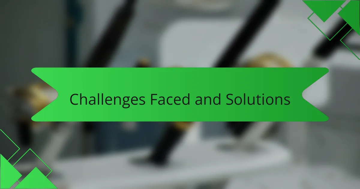 Challenges Faced and Solutions