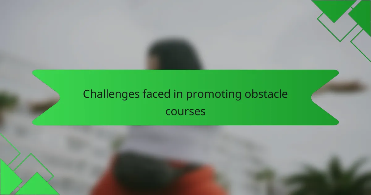 Challenges faced in promoting obstacle courses
