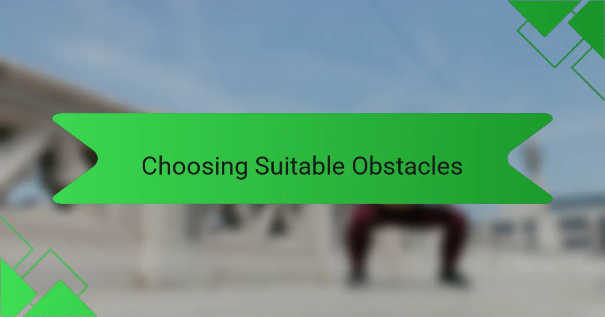 Choosing Suitable Obstacles