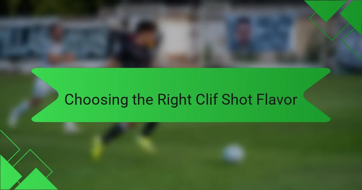 Choosing the Right Clif Shot Flavor