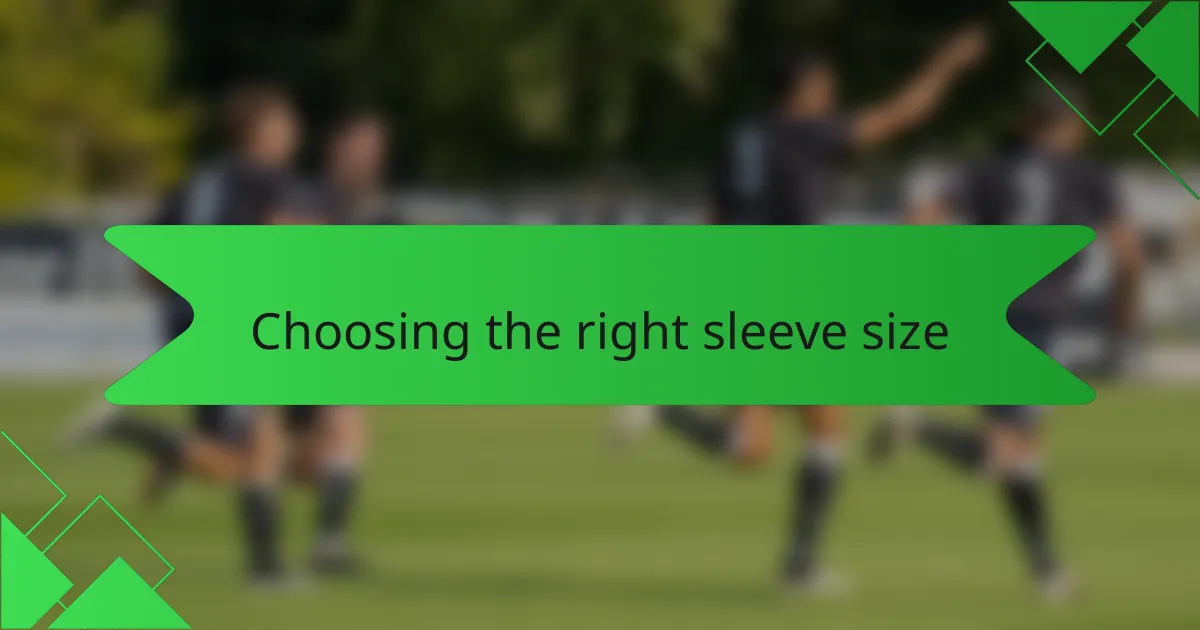 Choosing the right sleeve size