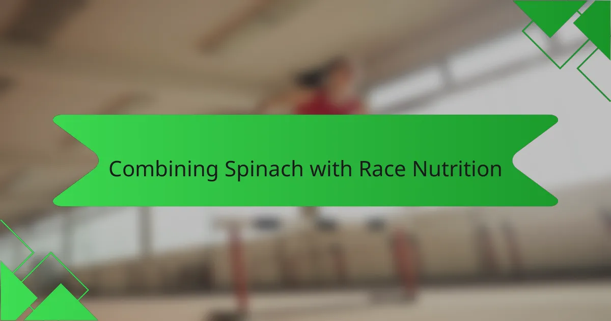 Combining Spinach with Race Nutrition