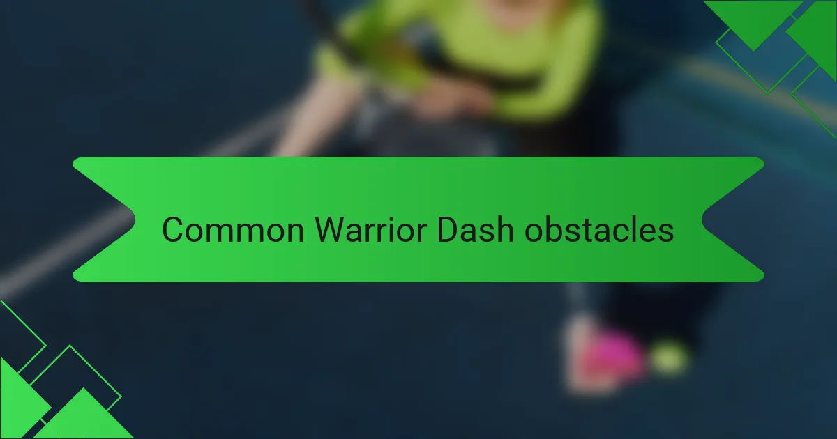 Common Warrior Dash obstacles