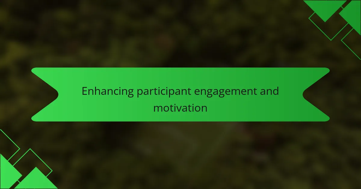 Enhancing participant engagement and motivation