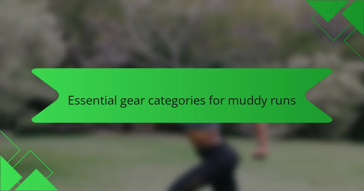 Essential gear categories for muddy runs