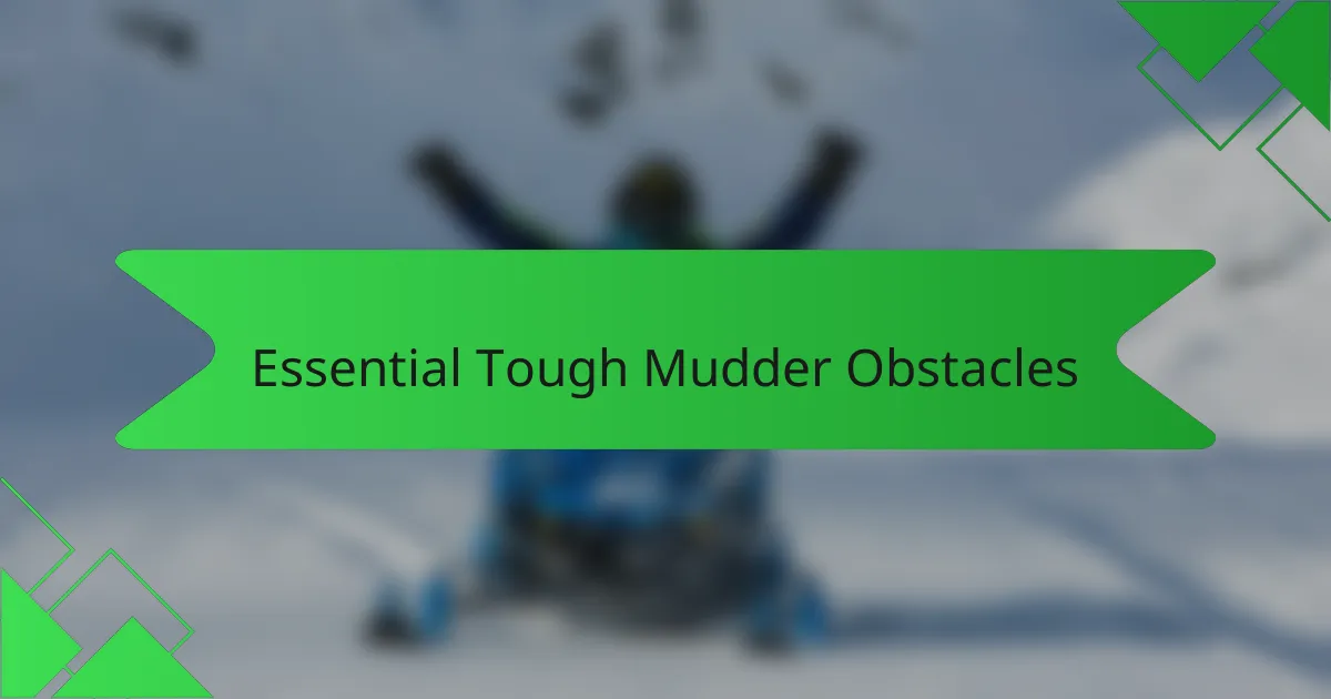 Essential Tough Mudder Obstacles
