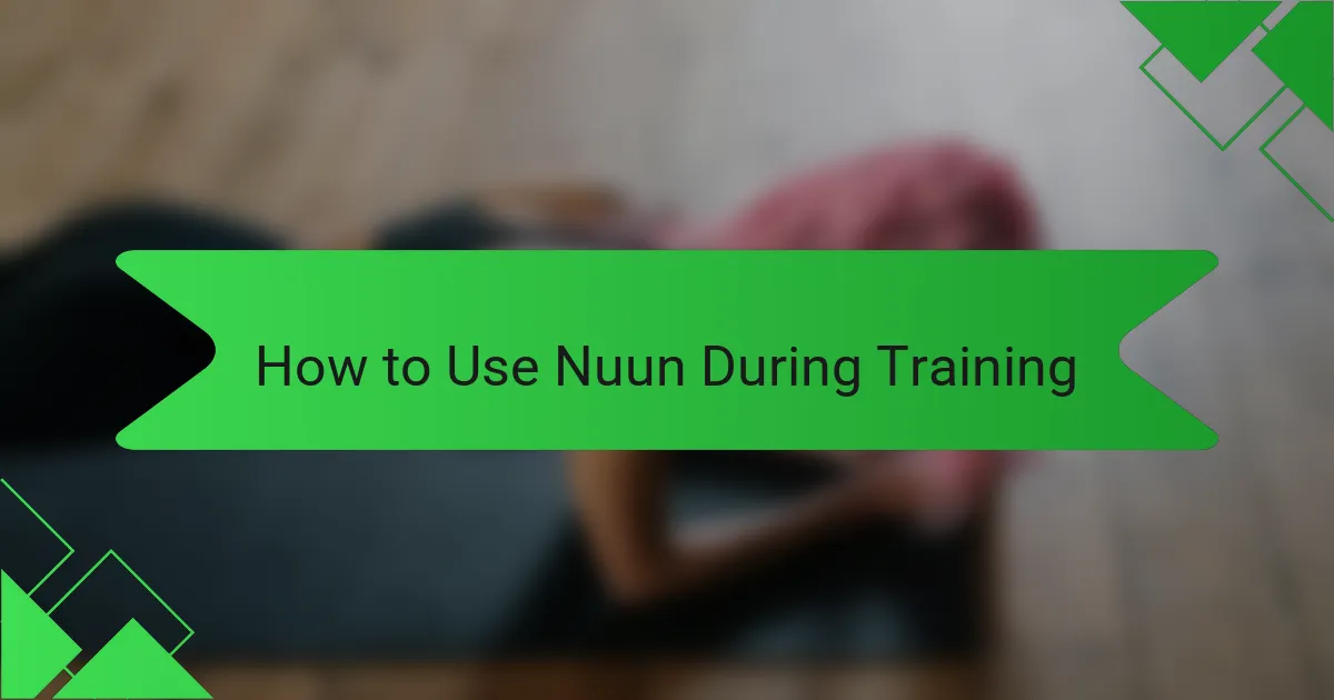 How to Use Nuun During Training