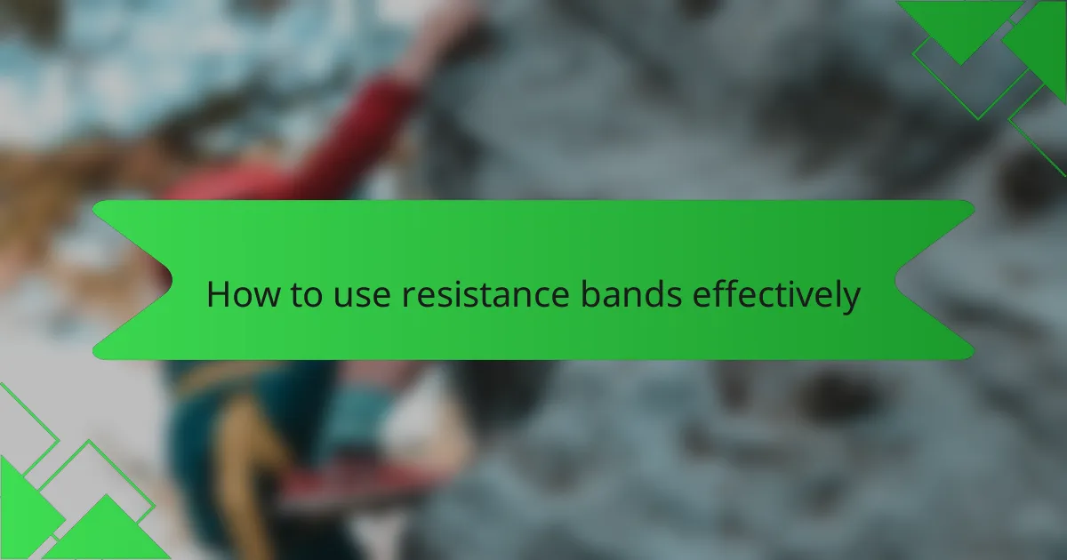 How to use resistance bands effectively