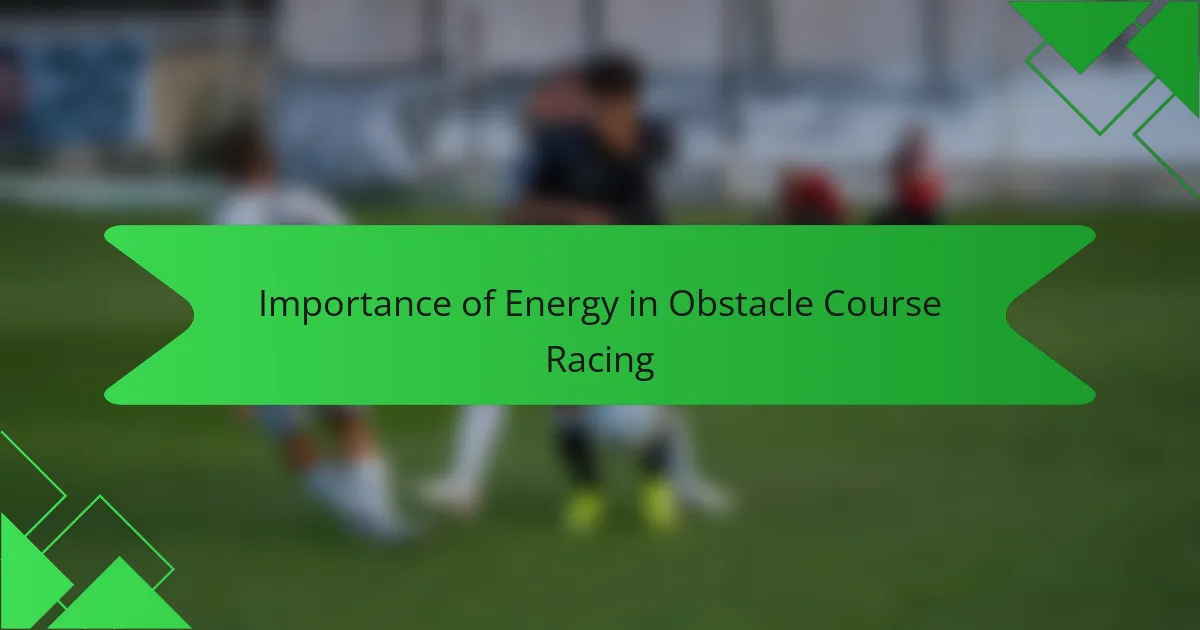 Importance of Energy in Obstacle Course Racing