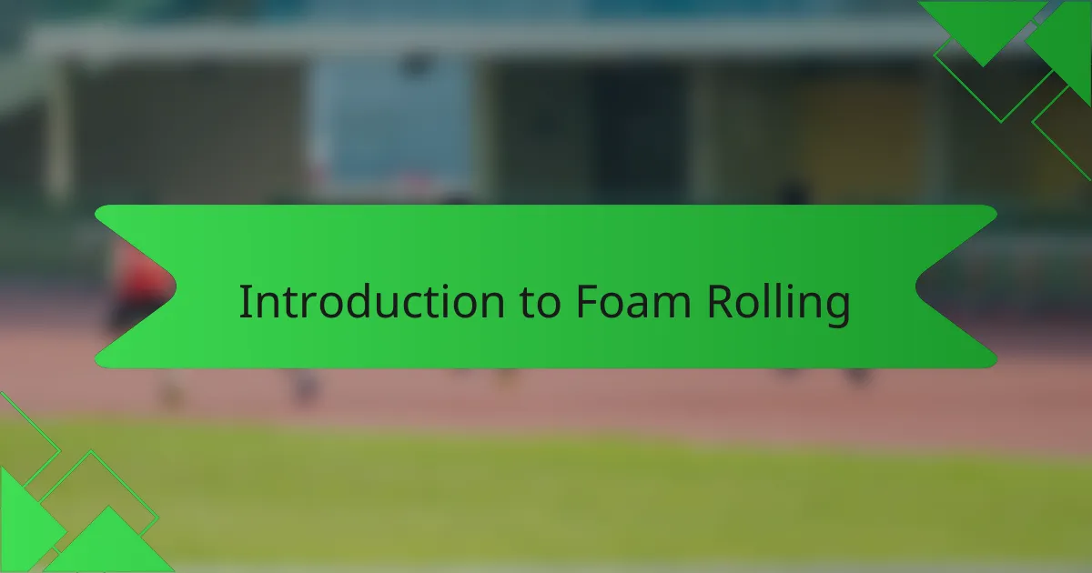 Introduction to Foam Rolling