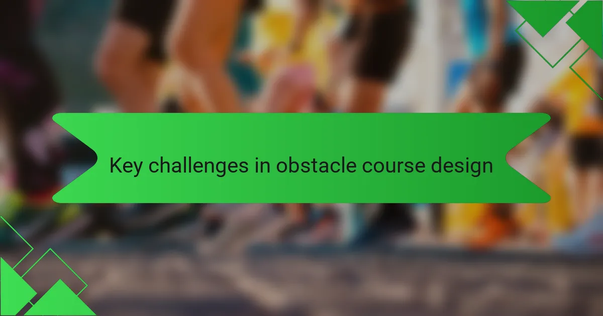 Key challenges in obstacle course design