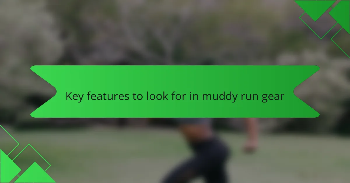 Key features to look for in muddy run gear