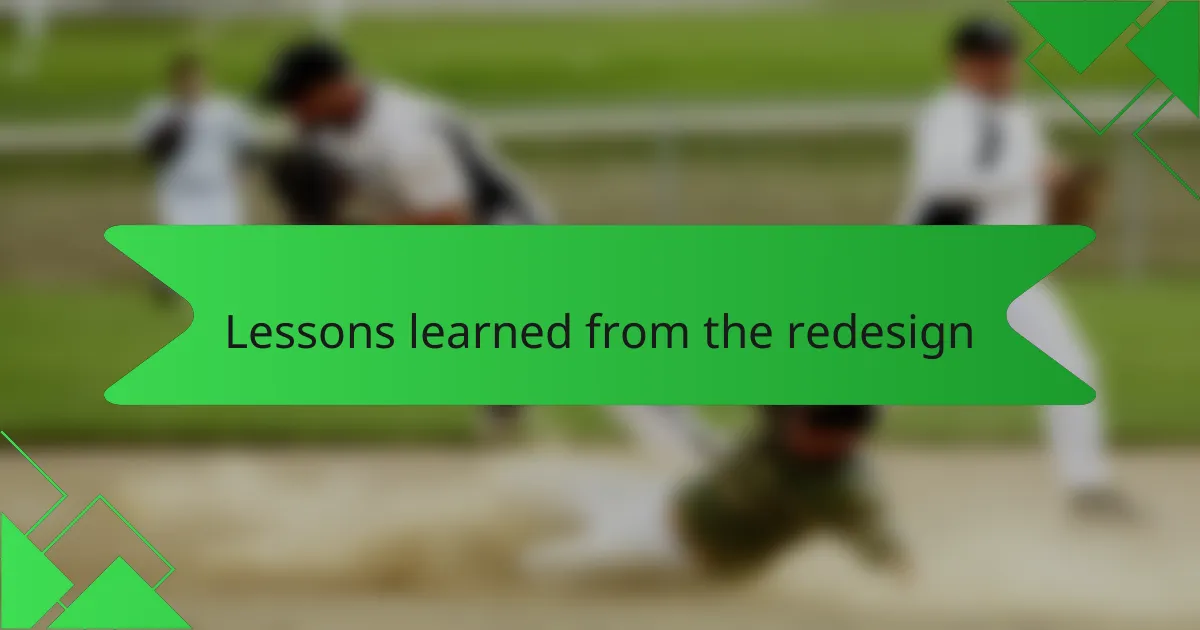 Lessons learned from the redesign