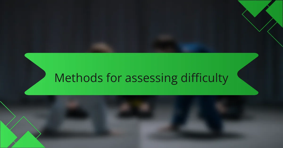 Methods for assessing difficulty