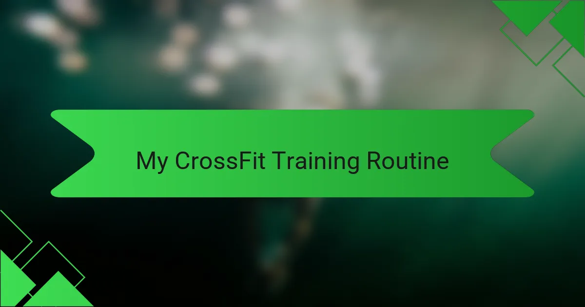My CrossFit Training Routine