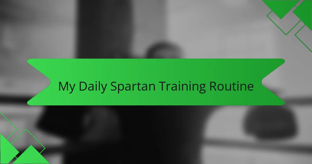 My Daily Spartan Training Routine