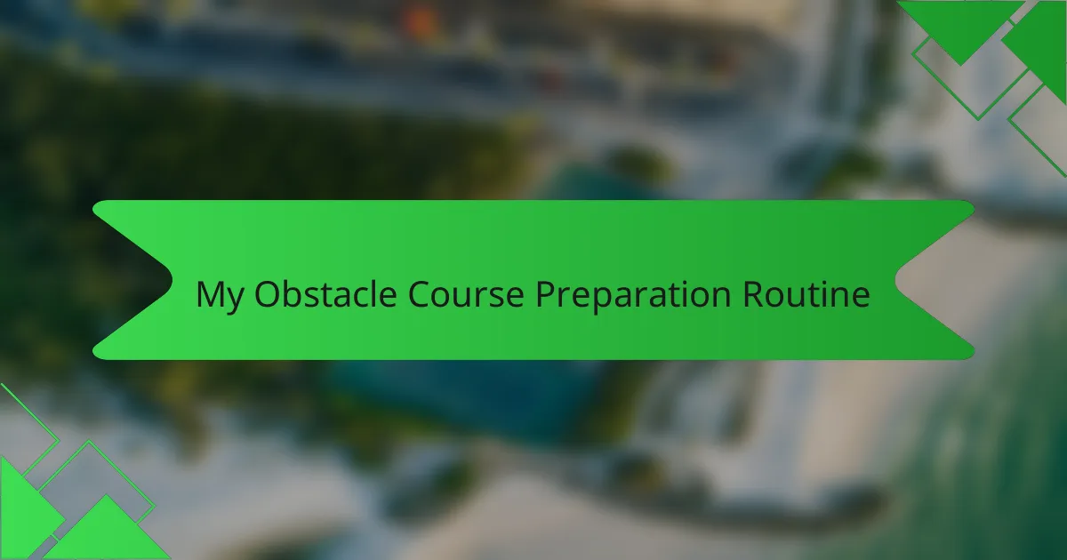 My Obstacle Course Preparation Routine