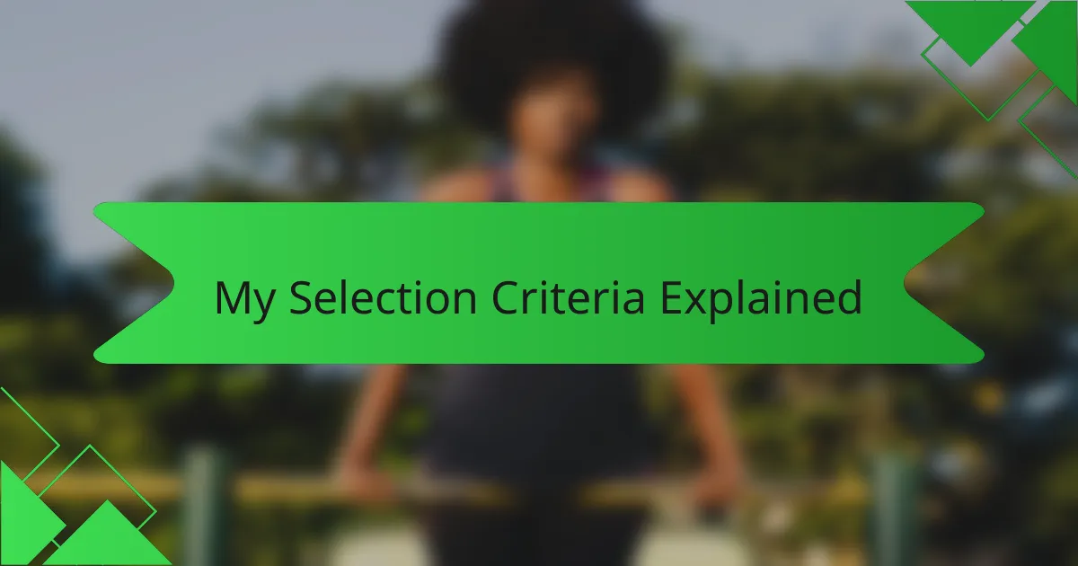 My Selection Criteria Explained