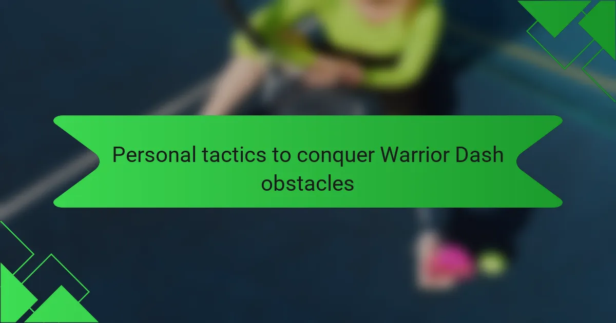 Personal tactics to conquer Warrior Dash obstacles