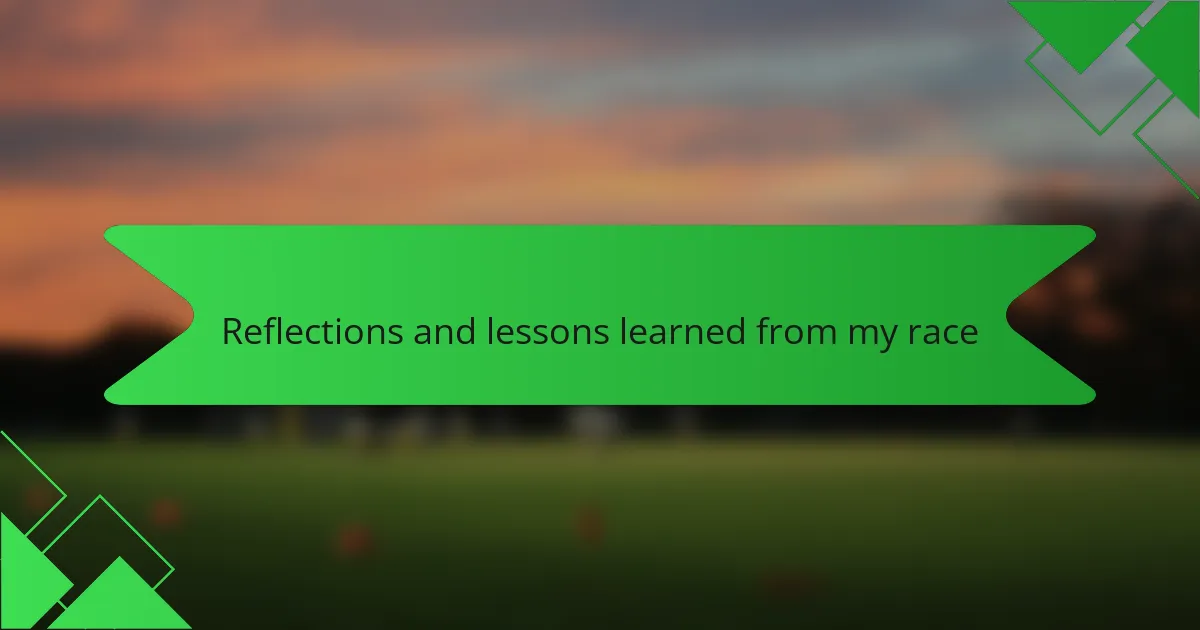 Reflections and lessons learned from my race