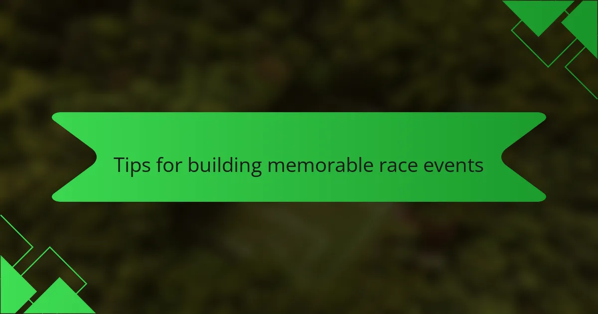 Tips for building memorable race events