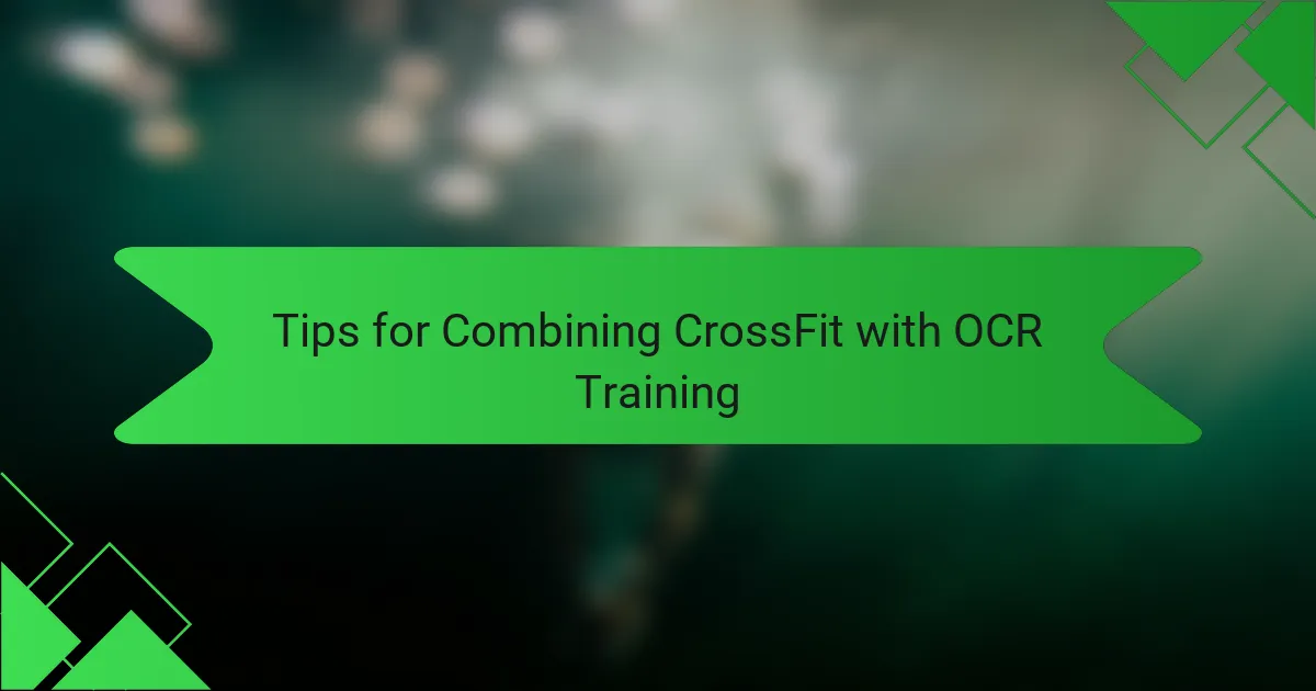 Tips for Combining CrossFit with OCR Training