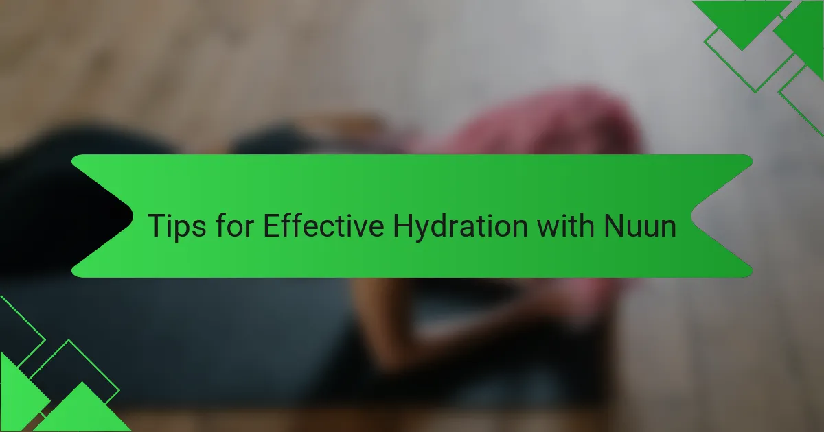 Tips for Effective Hydration with Nuun