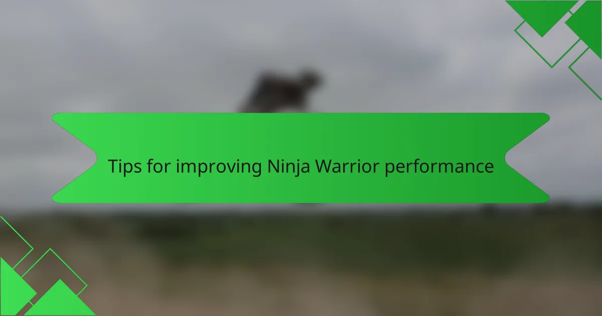 Tips for improving Ninja Warrior performance
