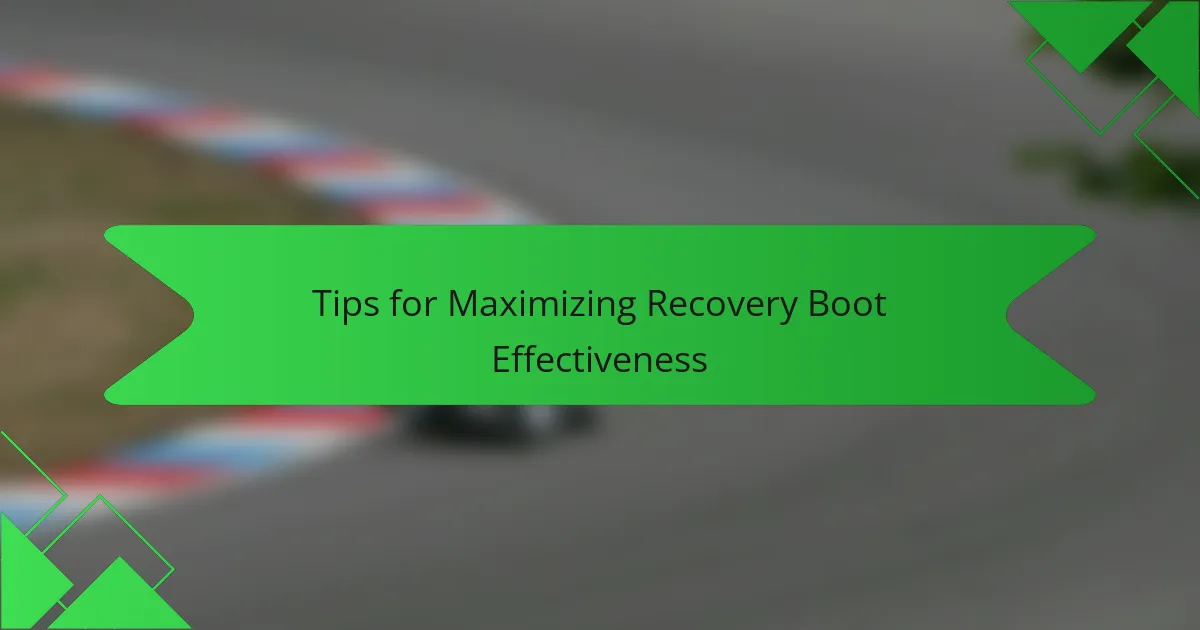 Tips for Maximizing Recovery Boot Effectiveness