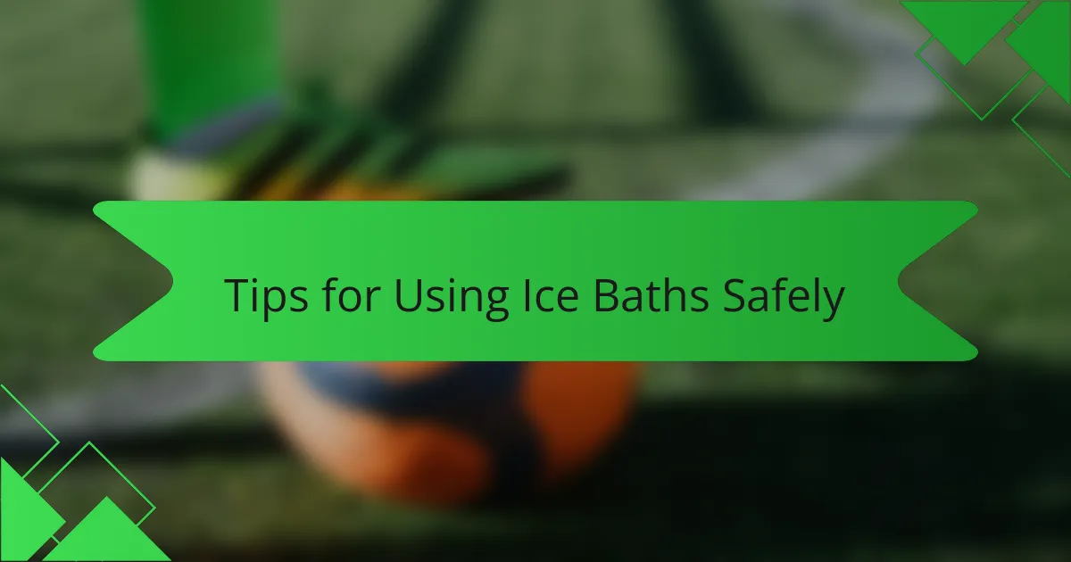 Tips for Using Ice Baths Safely