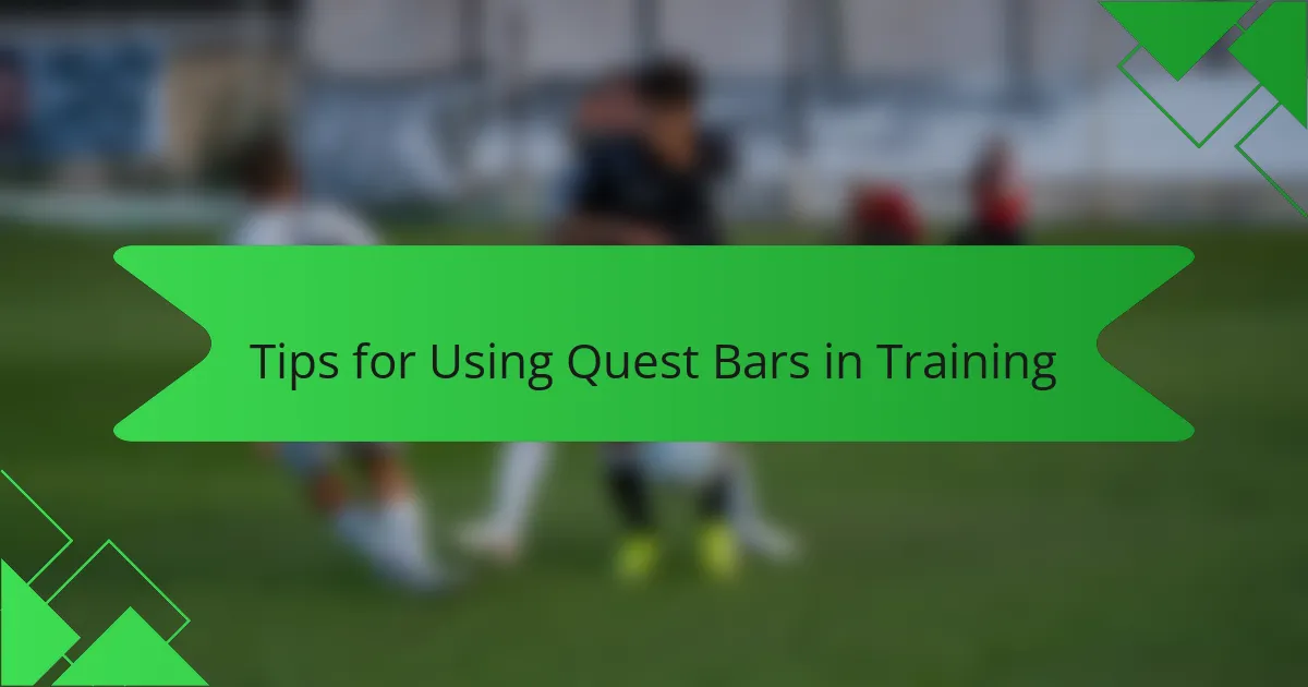 Tips for Using Quest Bars in Training