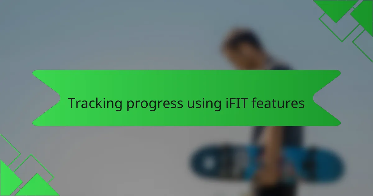 Tracking progress using iFIT features