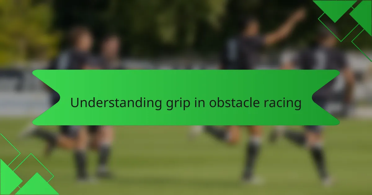 Understanding grip in obstacle racing