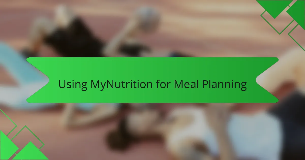 Using MyNutrition for Meal Planning