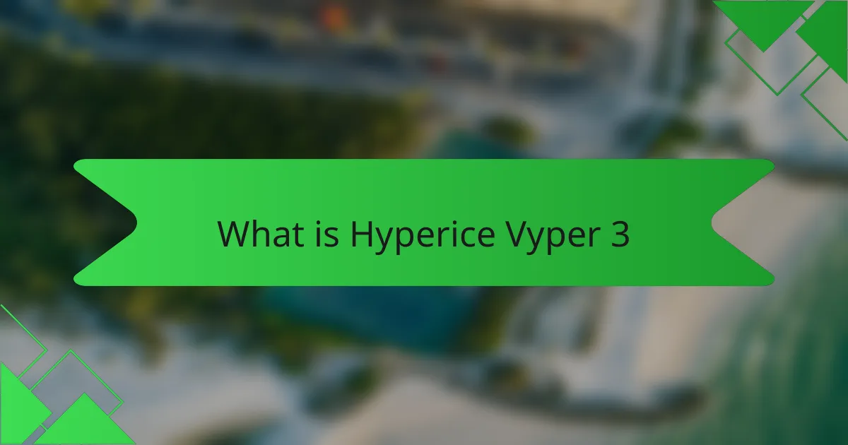 What is Hyperice Vyper 3