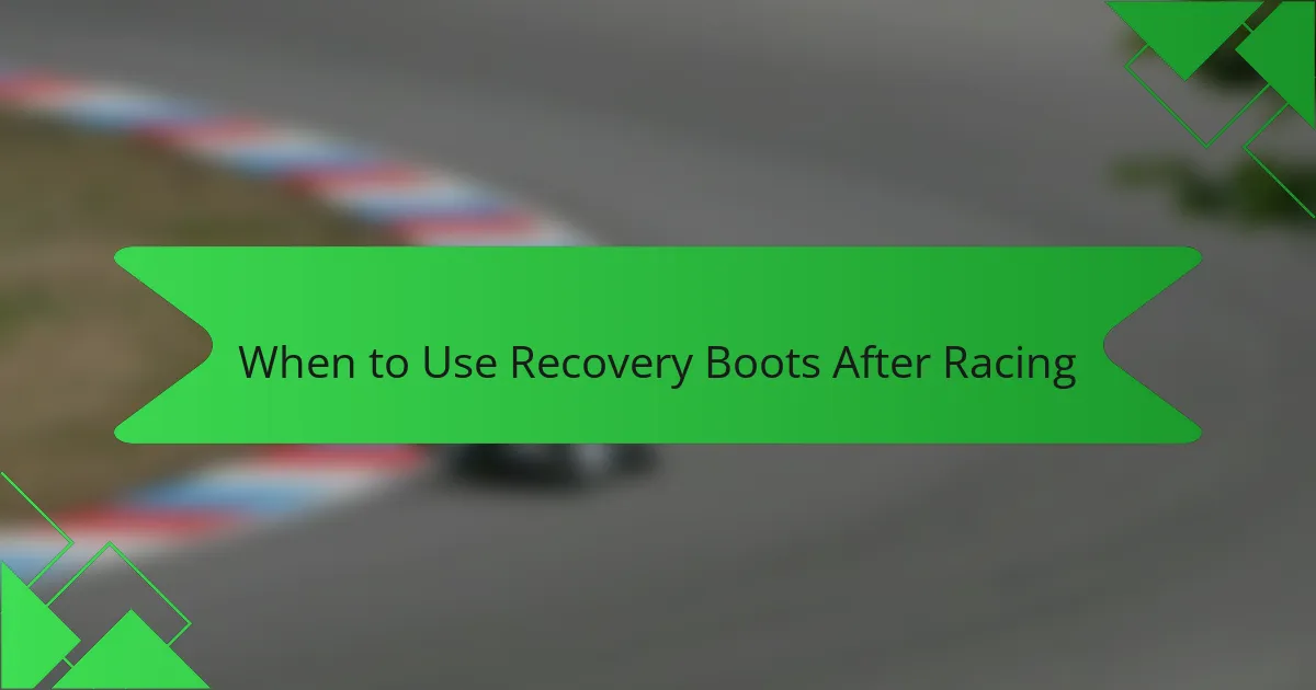 When to Use Recovery Boots After Racing