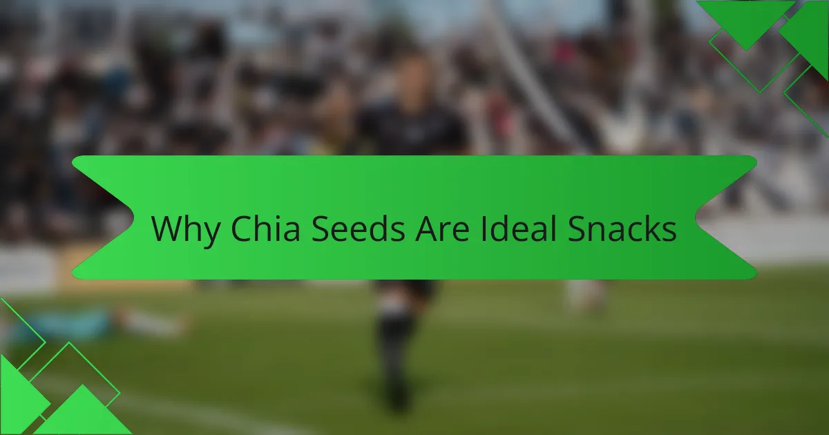Why Chia Seeds Are Ideal Snacks
